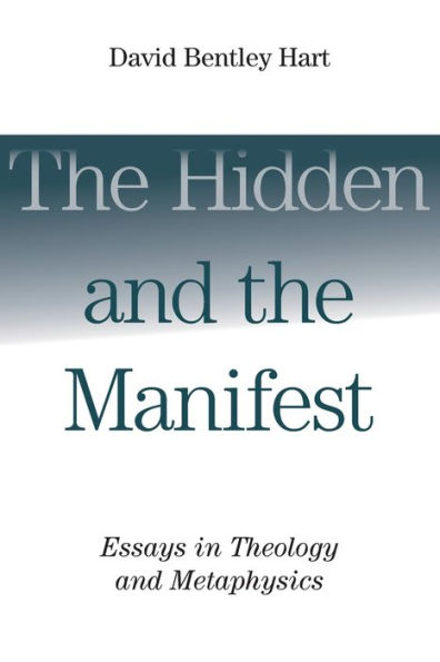 the Hidden and Manifest: Essays Theology Metaphysics