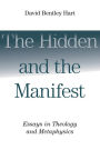 The Hidden and the Manifest: Essays in Theology and Metaphysics