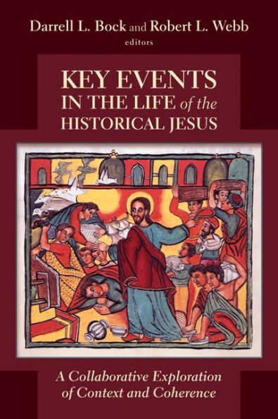 Key Events in the Life of the Historical Jesus: A Collaborative Exploration of Context and Coherence