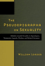 Title: The Pseudepigrapha on Sexuality, Author: William Loader