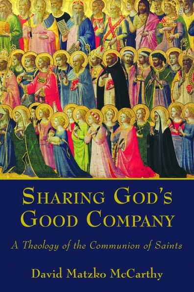 Sharing God's Good Company: A Theology of the Communion of Saints