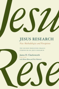 Title: Jesus Research: New Methodologies and Perceptions -- The Second Princeton-Prague Symposium on Jesus Research, Princeton 2007, Author: James H. Charlesworth