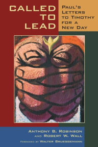 Title: Called to Lead: Paul's Letters to Timothy for a New Day, Author: Anthony B. Robinson