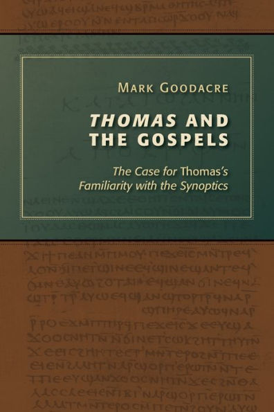 Thomas and the Gospels: The Case for Thomas's Familiarity with the Synoptics