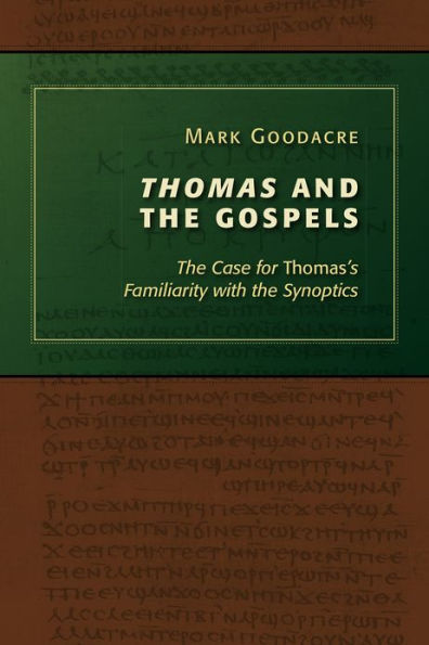 Thomas and the Gospels: The Case for Thomas's Familiarity with the Synoptics