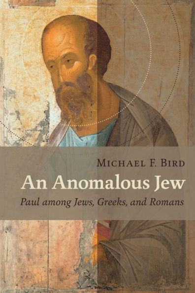An Anomalous Jew: Paul among Jews, Greeks, and Romans
