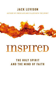 Title: Inspired: The Holy Spirit and the Mind of Faith, Author: Jack Levison