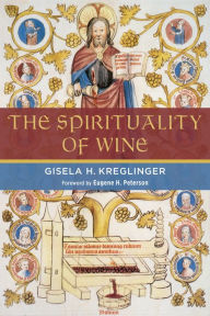Title: The Spirituality of Wine, Author: Gisela H. Kreglinger