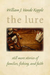 Alternative view 2 of The Lure: Still More Stories of Families, Fishing, and Faith