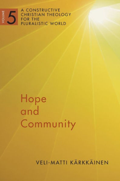 Hope and Community: A Constructive Christian Theology for the Pluralistic World, vol. 5