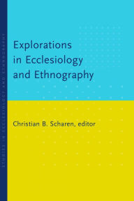 Title: Explorations in Ecclesiology and Ethnography, Author: Christian B. Scharen