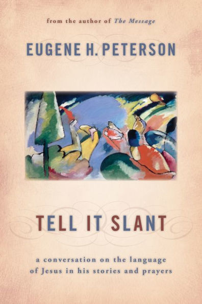 Tell It Slant: A Conversation on the Language of Jesus His Stories and Prayers