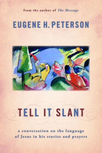 Tell It Slant: A Conversation on the Language of Jesus His Stories and Prayers