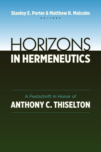 Horizons Hermeneutics: A Festschrift Honor of Anthony C. Thiselton
