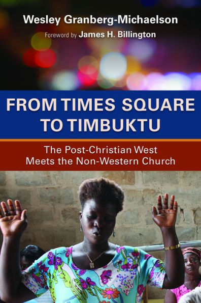 From Times Square to Timbuktu: the Post-Christian West Meets Non-Western Church