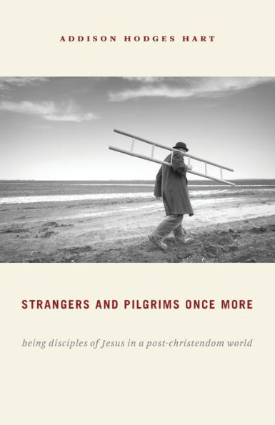 Strangers and Pilgrims Once More: Being Disciples of Jesus a Post-Christendom World