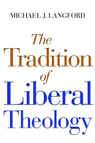 Title: The Tradition of Liberal Theology, Author: Michael Langford