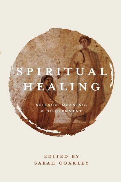 Spiritual Healing: Science, Meaning, and Discernment