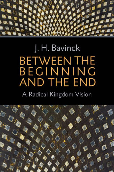 Between the Beginning and End: A Radical Kingdom Vision