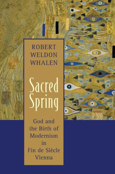 Sacred Spring: God and the Birth of Modernism in Fin de SiScle Vienna