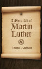 A Short Life of Martin Luther