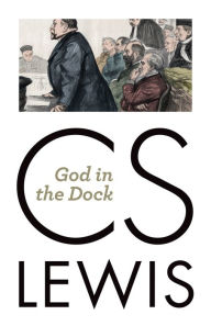 Title: God in the Dock, Author: C. S. Lewis