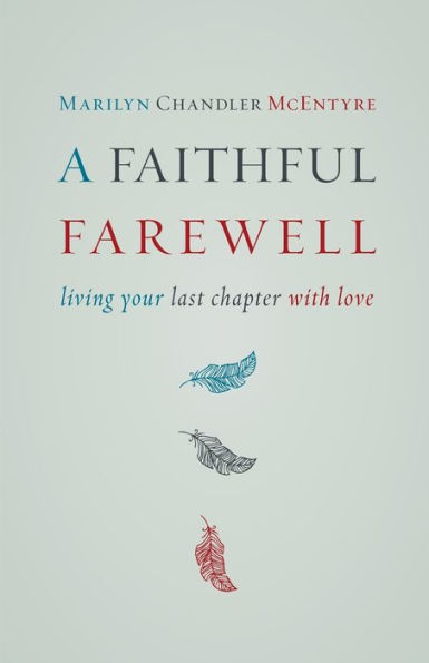 A Faithful Farewell: Living Your Last Chapter with Love