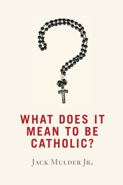 What Does It Mean to Be Catholic?