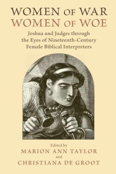 Women of War, Woe: Joshua and Judges through the Eyes Nineteenth-Century Female Biblical Interpreters