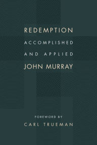 Title: Redemption Accomplished and Applied, Author: John Murray