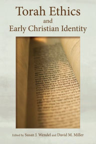 Title: Torah Ethics and Early Christian Identity, Author: Susan J. Wendel