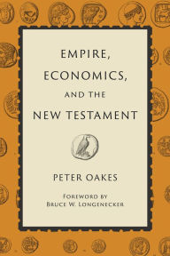 Title: Empire, Economics, and the New Testament, Author: Peter Oakes