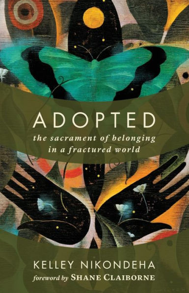 Adopted: The Sacrament of Belonging in a Fractured World
