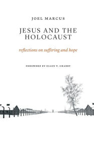 Title: Jesus and the Holocaust: Reflections on Suffering and Hope, Author: Joel Marcus
