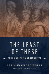 Title: The Least of These: Paul and the Marginalized, Author: Carla Swafford Works