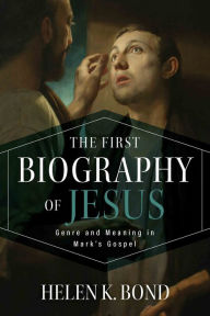 Free download textbooks The First Biography of Jesus: Genre and Meaning in Mark's Gospel DJVU RTF in English by Helen K. Bond 9780802874603
