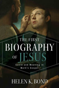 Free download ebooks in prc format The First Biography of Jesus: Genre and Meaning in Mark's Gospel iBook MOBI FB2 by Helen K. Bond (English literature)