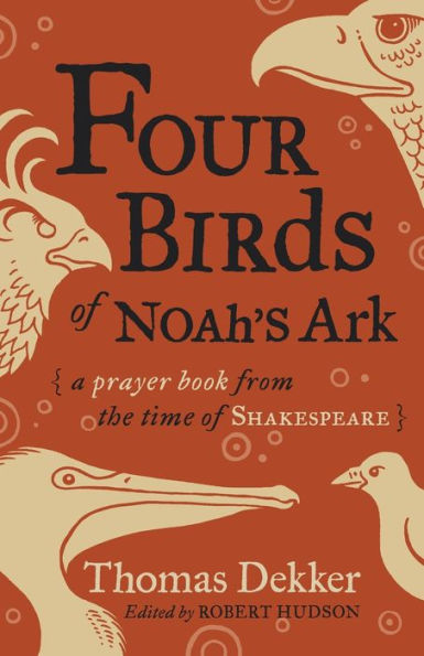 Four Birds of Noah's Ark: A Prayer Book from the Time Shakespeare