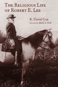 Title: The Religious Life of Robert E. Lee, Author: R. David Cox