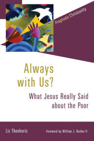 Title: Always with Us?: What Jesus Really Said about the Poor, Author: Liz Theoharis