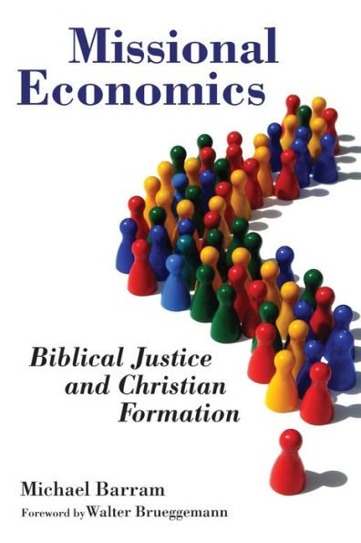 Missional Economics: Biblical Justice and Christian Formation