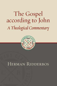 Title: The Gospel according to John: A Theological Commentary, Author: Herman Ridderbos