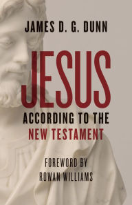 Title: Jesus according to the New Testament, Author: James D. G. Dunn