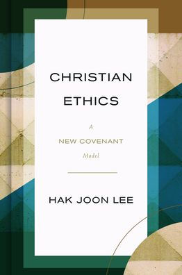 Christian Ethics: A New Covenant Model