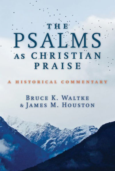 The Psalms as Christian Praise: A Historical Commentary