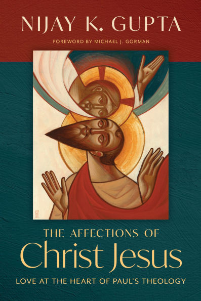 the Affections of Christ Jesus: Love at Heart Paul's Theology