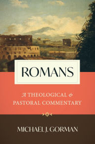 Title: Romans: A Theological and Pastoral Commentary, Author: Michael J. Gorman
