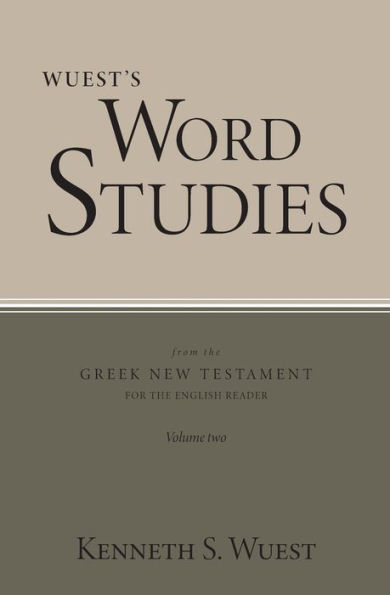 Wuest's Word Studies from the Greek New Testament for the English Reader