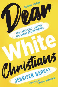 Ebooks free download ipod Dear White Christians: For Those Still Longing for Racial Reconciliation by Jennifer Harvey, Traci D. Blackmon (Foreword by) English version 9780802877918 DJVU PDF