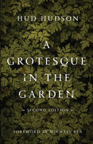 Title: A Grotesque in the Garden, Author: Hud Hudson